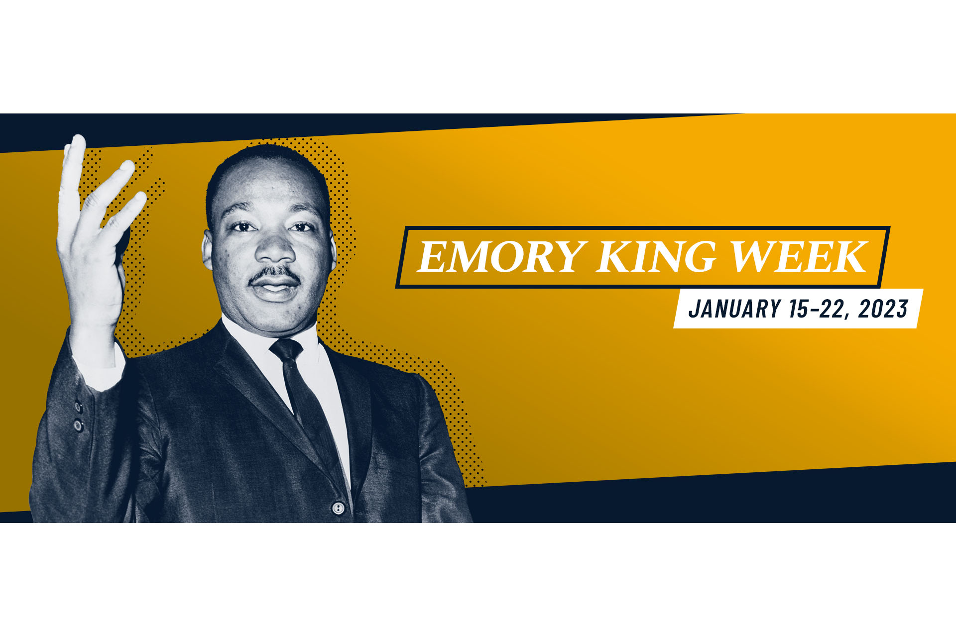 silhouetted photo of Martin Luther King Jr. with hand raised and the words Emory King Week January 15 to 22 2023